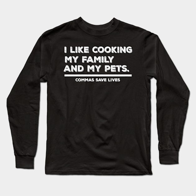 Vintage Commas Save Lives. I like cooking my family and my pets. Long Sleeve T-Shirt by Manut WongTuo